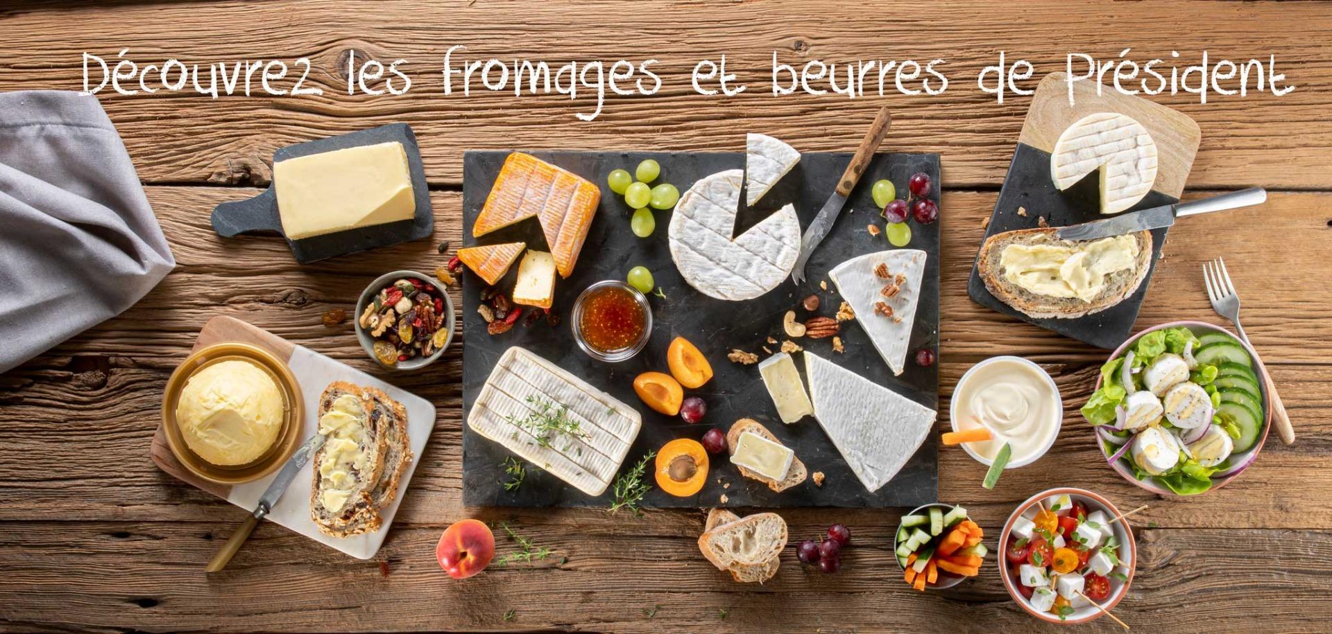 Découvrez les fromages et beurres de Président